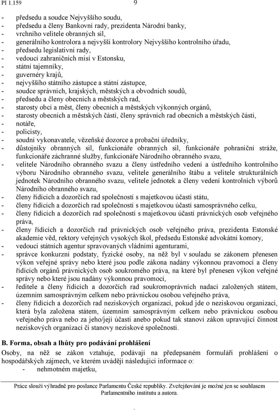 správních, krajských, městských a obvodních soudů, - předsedu a členy obecních a městských rad, - starosty obcí a měst, členy obecních a městských výkonných orgánů, - starosty obecních a městských