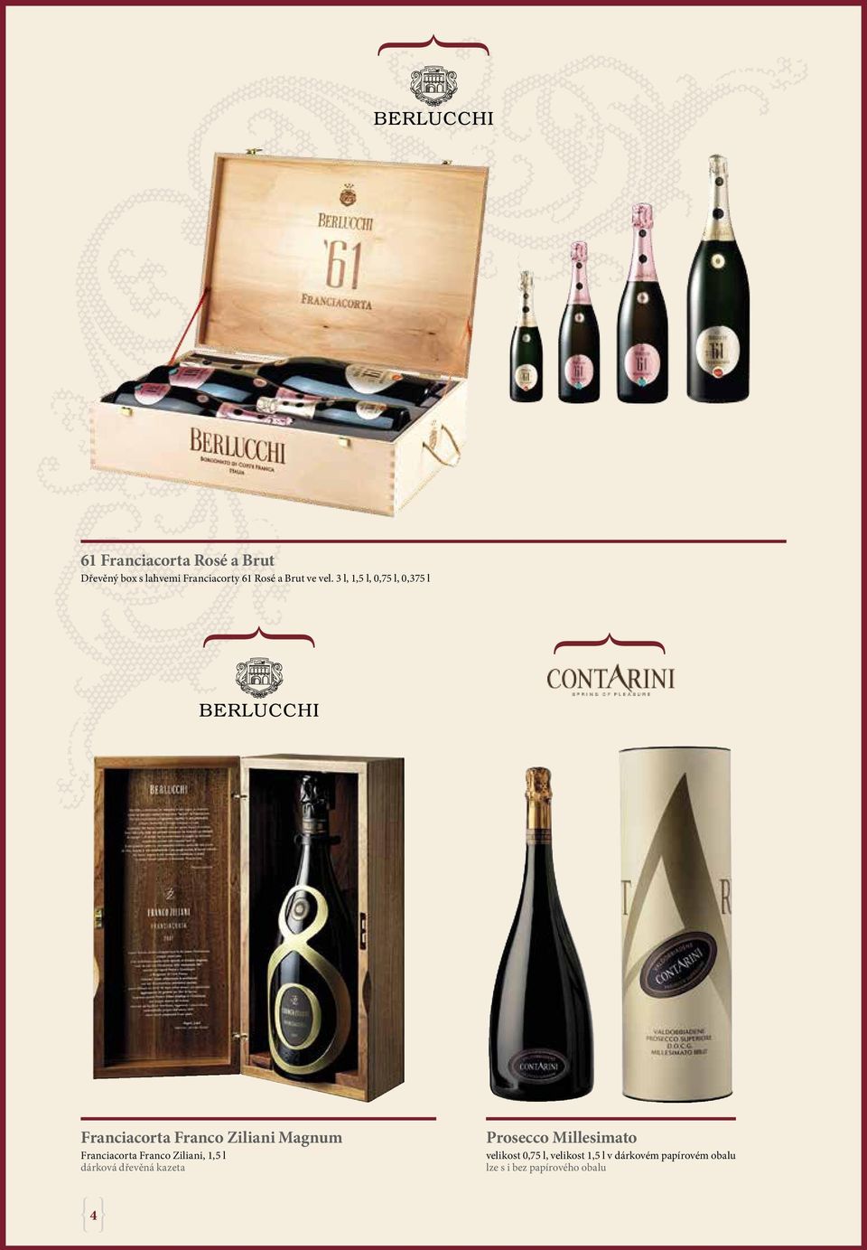 3 l, 1,5 l, 0,75 l, 0,375 l Franciacorta Franco Ziliani Magnum Franciacorta