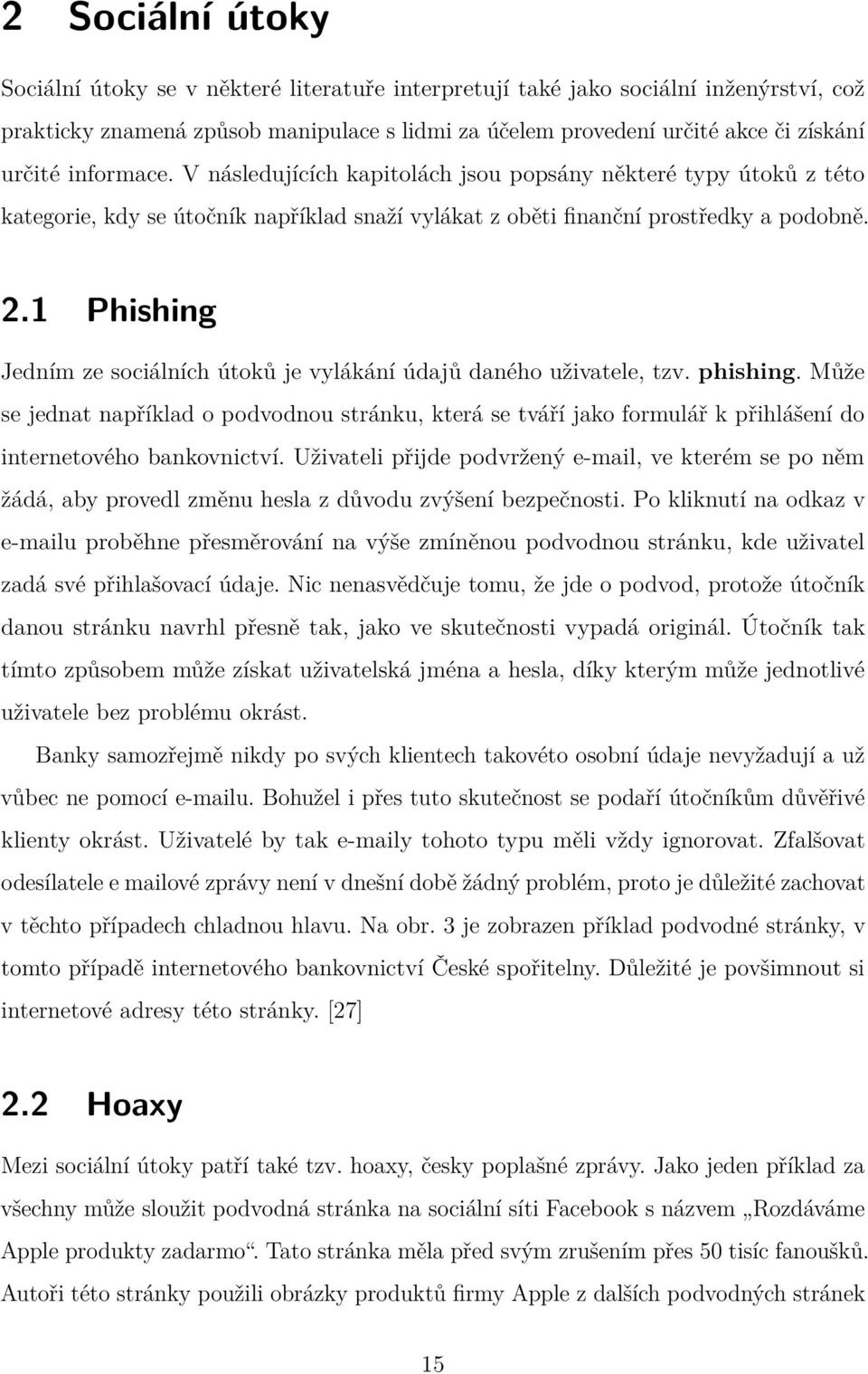 1 Phishing Jedním ze sociálních útoků je vylákání údajů daného uživatele, tzv. phishing.