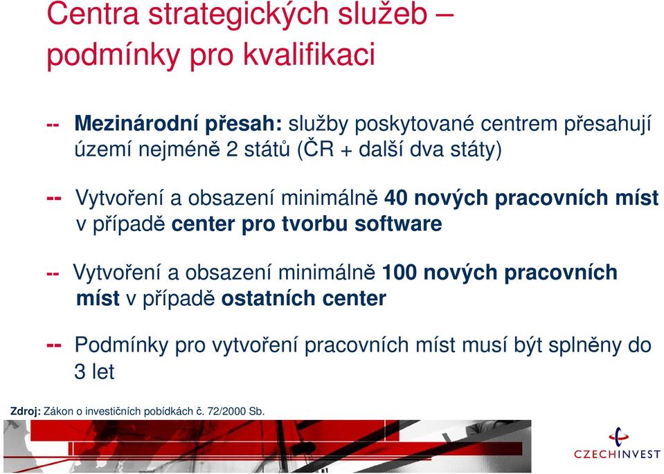 pracovních míst v případě center pro tvorbu software -- Vytvoření a obsazení minimálně 100 nových