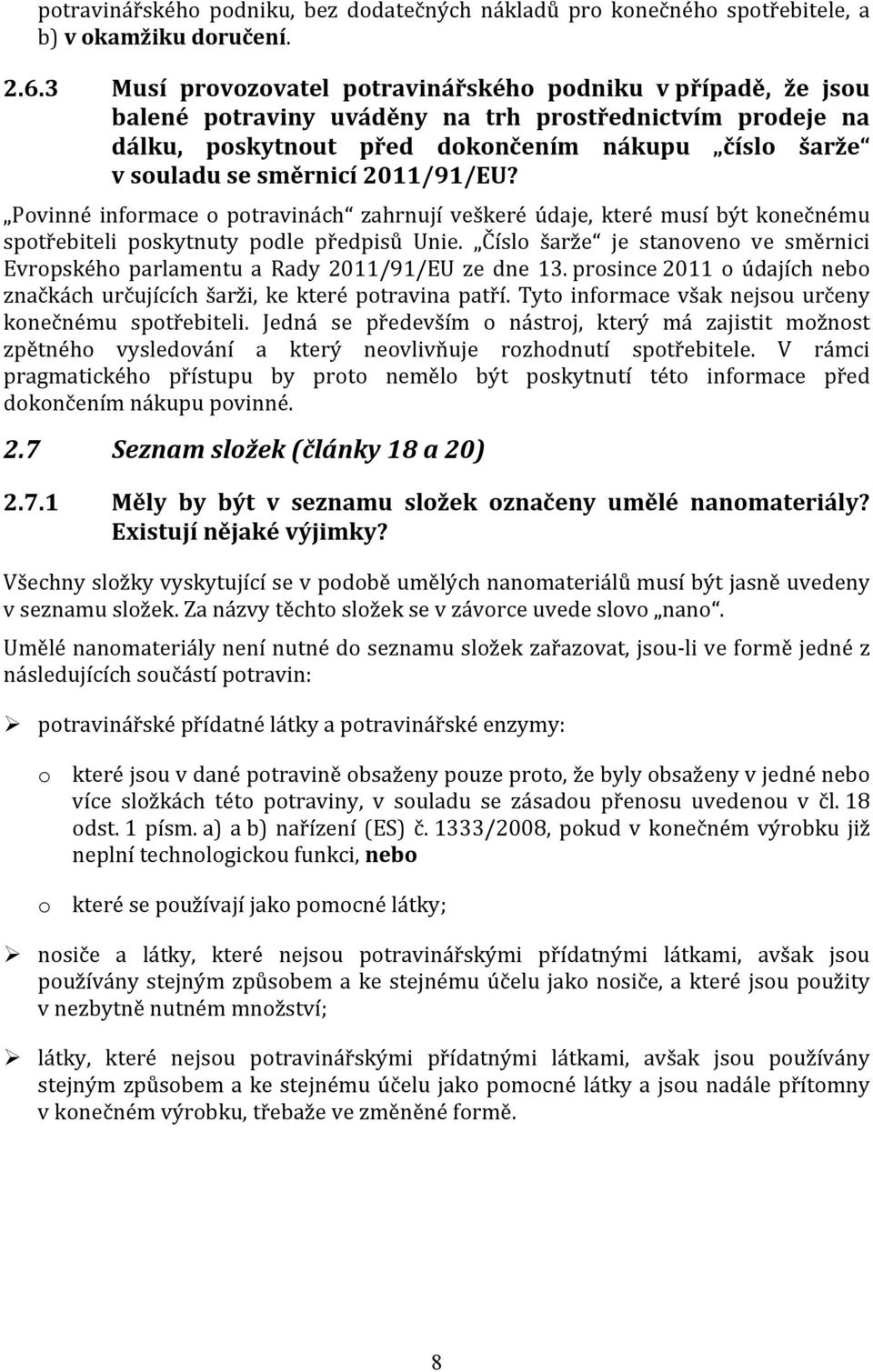 2011/91/EU? Povinné informace o potravinách zahrnují veškeré údaje, které musí být konečnému spotřebiteli poskytnuty podle předpisů Unie.