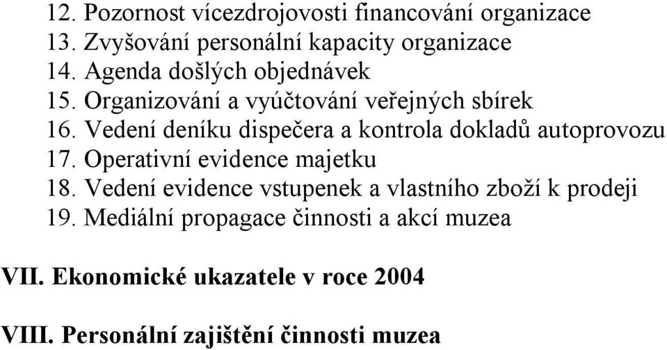 Vedení deníku dispečera a kontrola dokladů autoprovozu 17. Operativní evidence majetku 18.