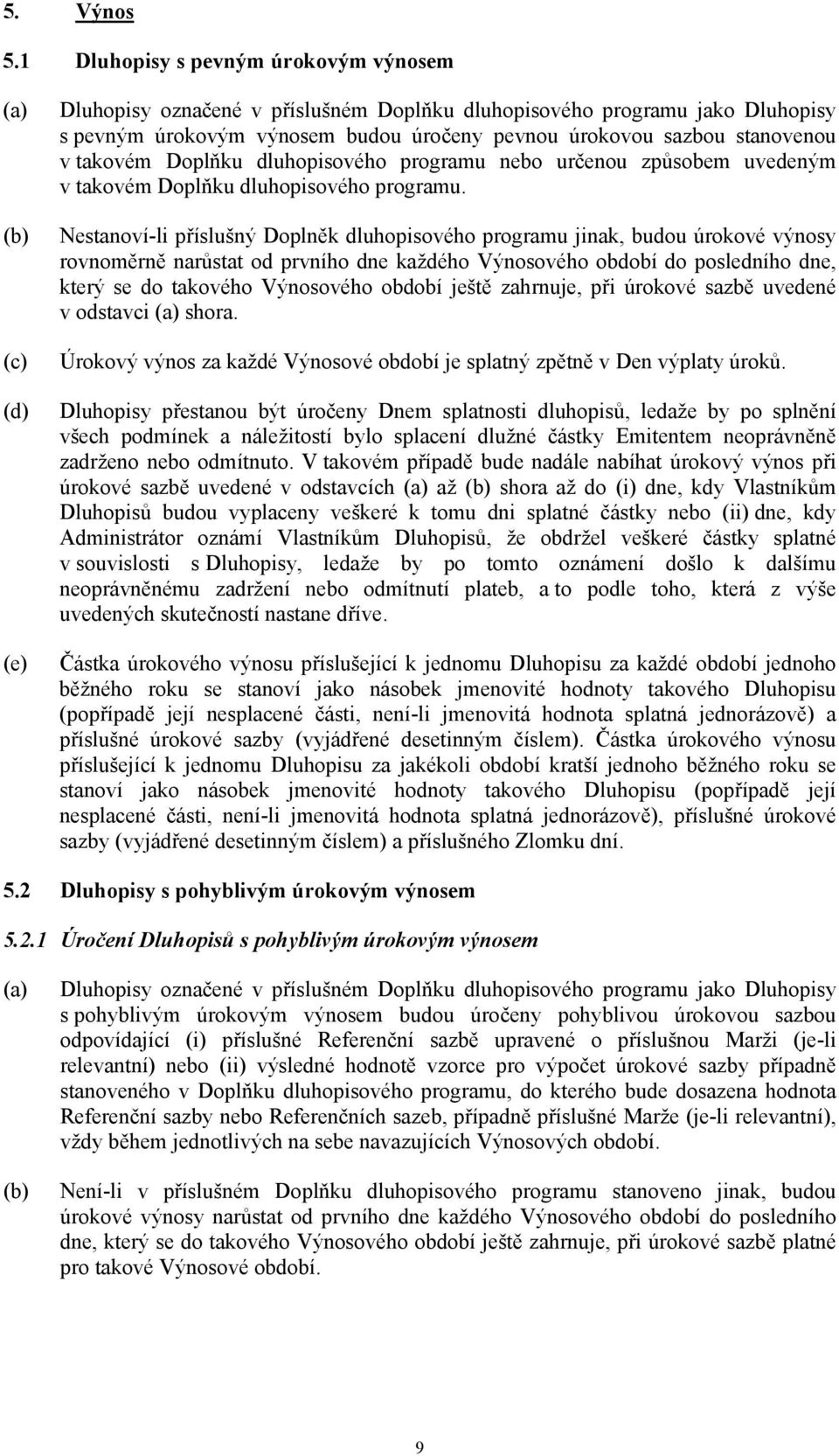 stanovenou v takovém Doplňku dluhopisového programu nebo určenou způsobem uvedeným v takovém Doplňku dluhopisového programu.