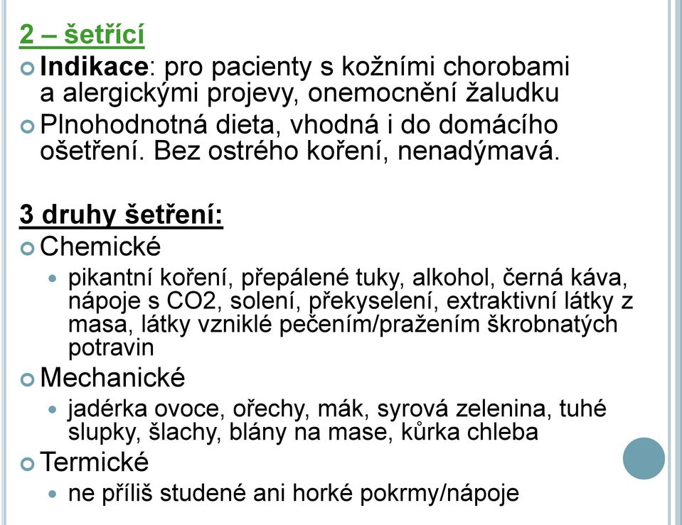 3 druhy šetření: Chemické pikantní koření, přepálené tuky, alkohol, černá káva, nápoje s CO2, solení, překyselení, extraktivní