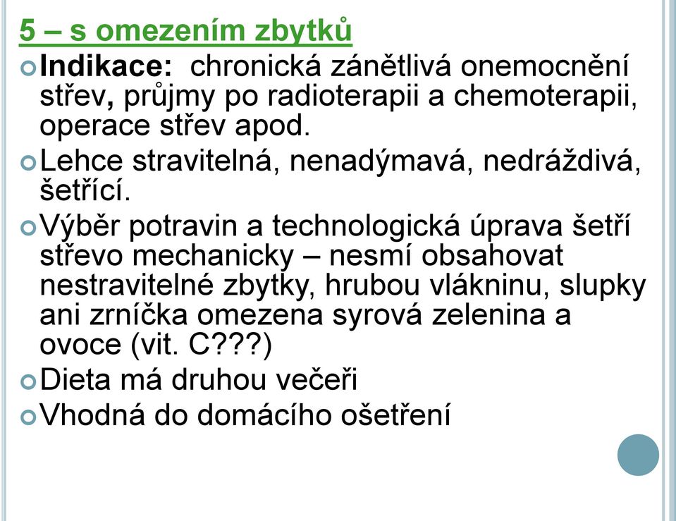 Výběr potravin a technologická úprava šetří střevo mechanicky nesmí obsahovat nestravitelné zbytky,