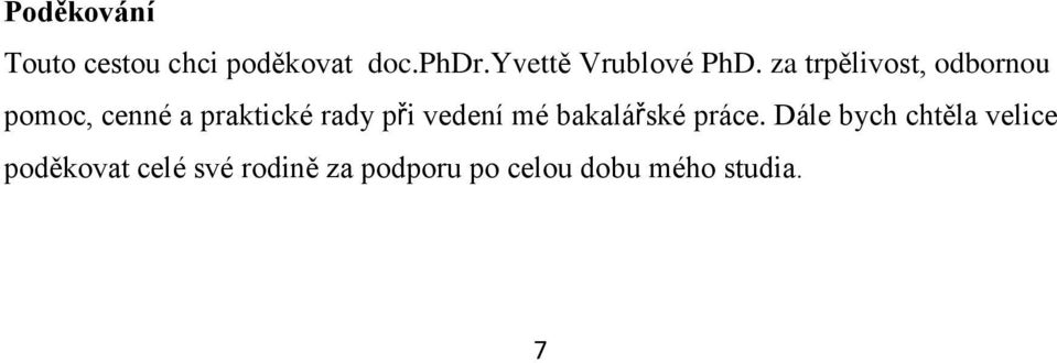 za trpělivost, odbornou pomoc, cenné a praktické rady při