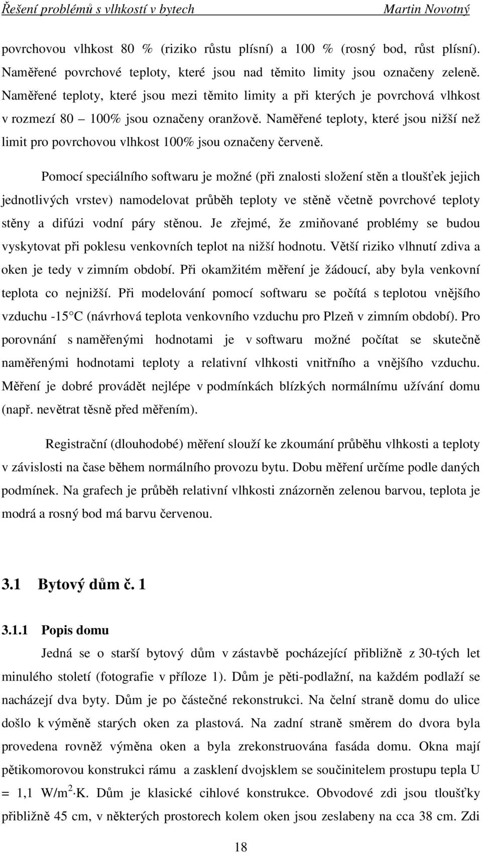 Naměřené teploty, které jsou nižší než limit pro povrchovou vlhkost 100% jsou označeny červeně.