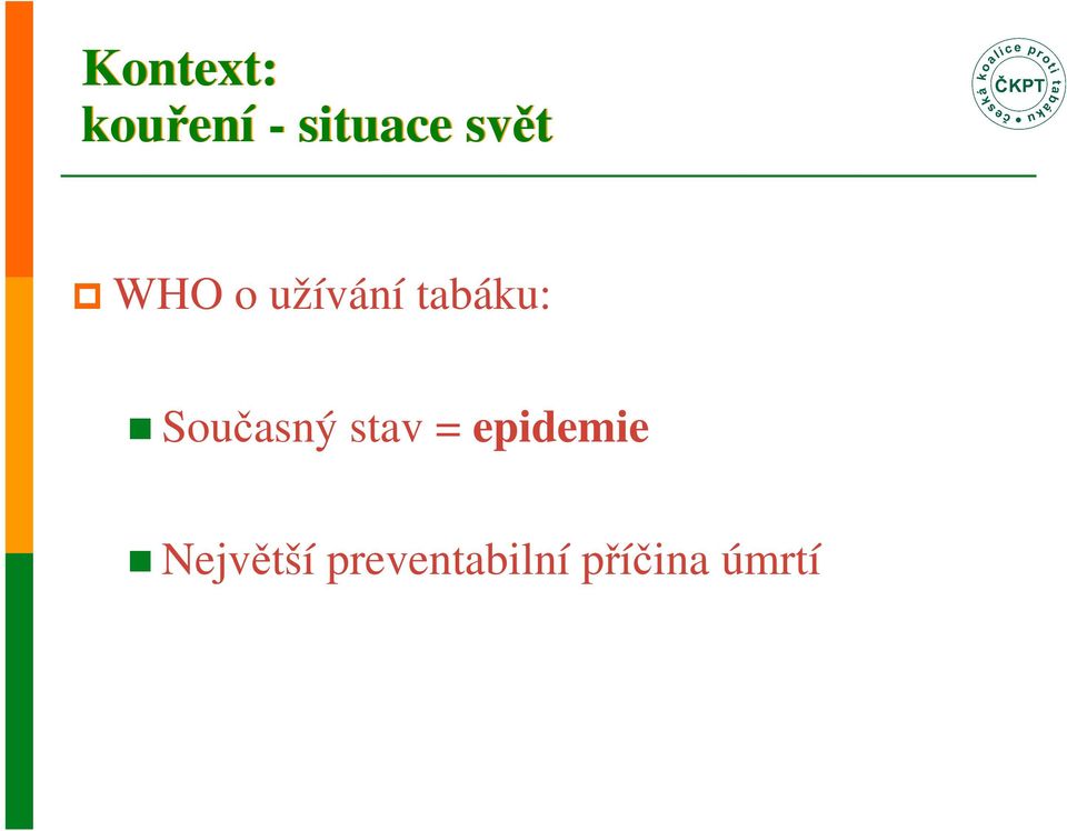 Současný stav = epidemie