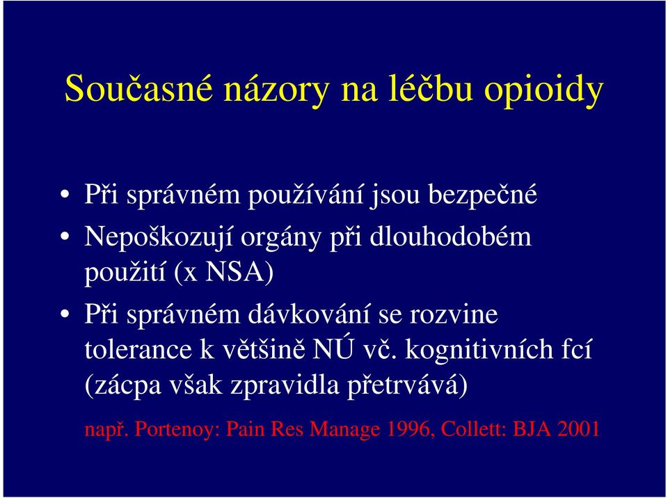 dávkování se rozvine tolerance k většině NÚ vč.