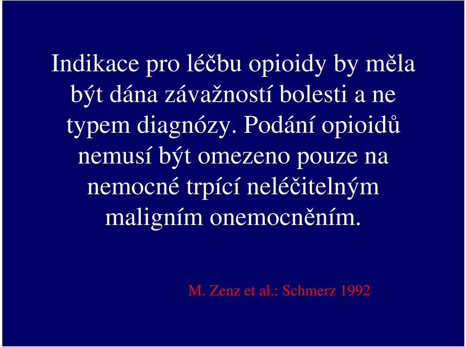 Podání opioidů nemusí být omezeno pouze na nemocné