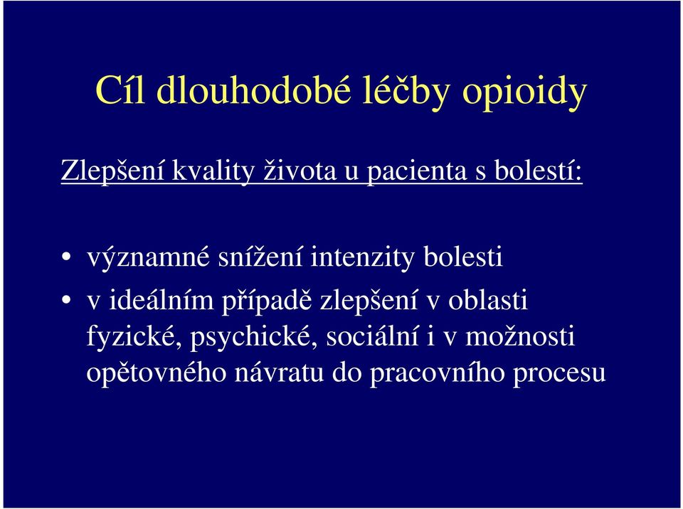 ideálním případě zlepšení v oblasti fyzické, psychické,