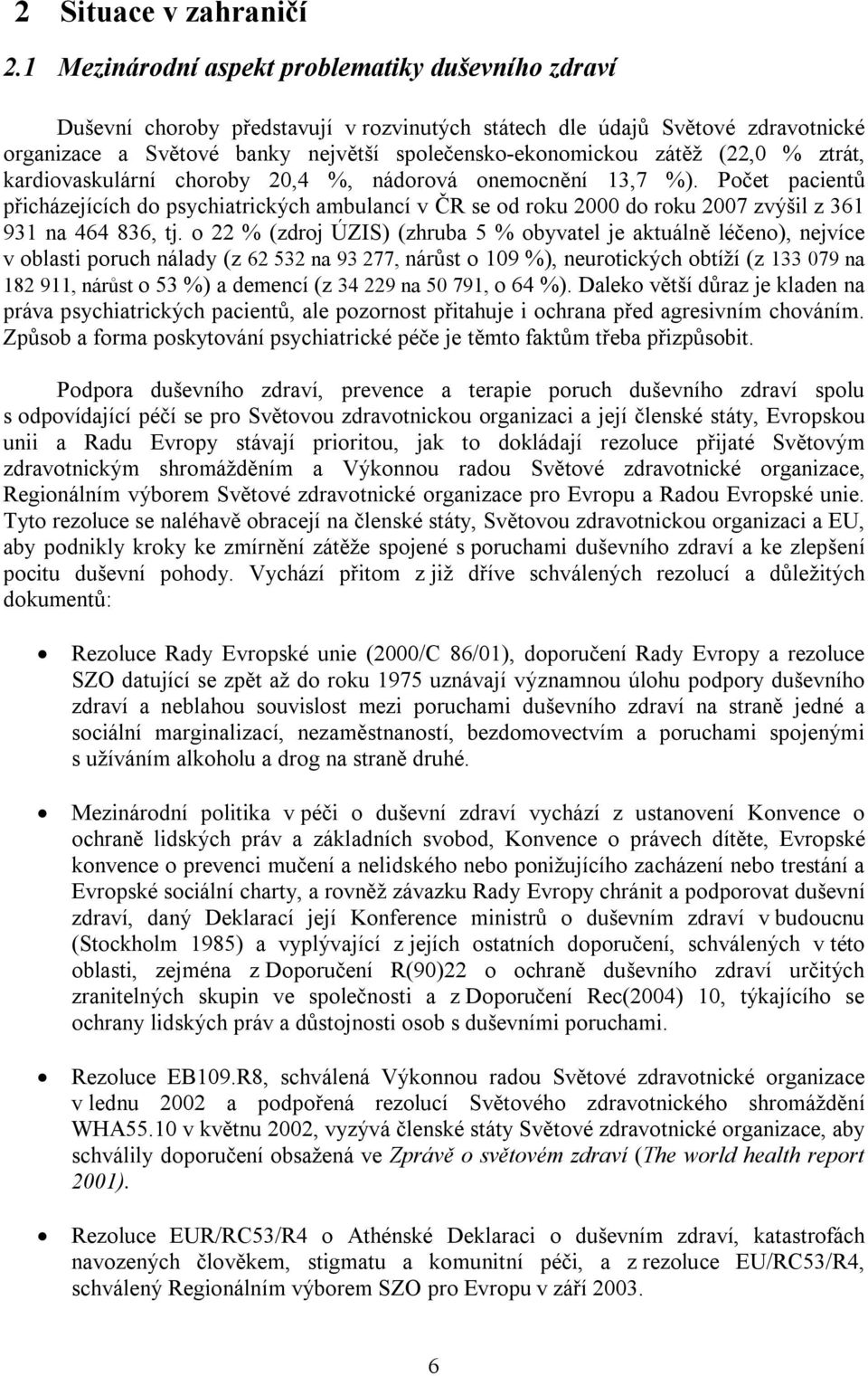 (22,0 % ztrát, kardiovaskulární choroby 20,4 %, nádorová onemocnění 13,7 %).