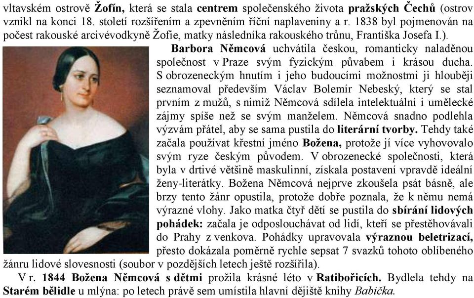 Barbora Němcová uchvátila českou, romanticky naladěnou společnost v Praze svým fyzickým půvabem i krásou ducha.