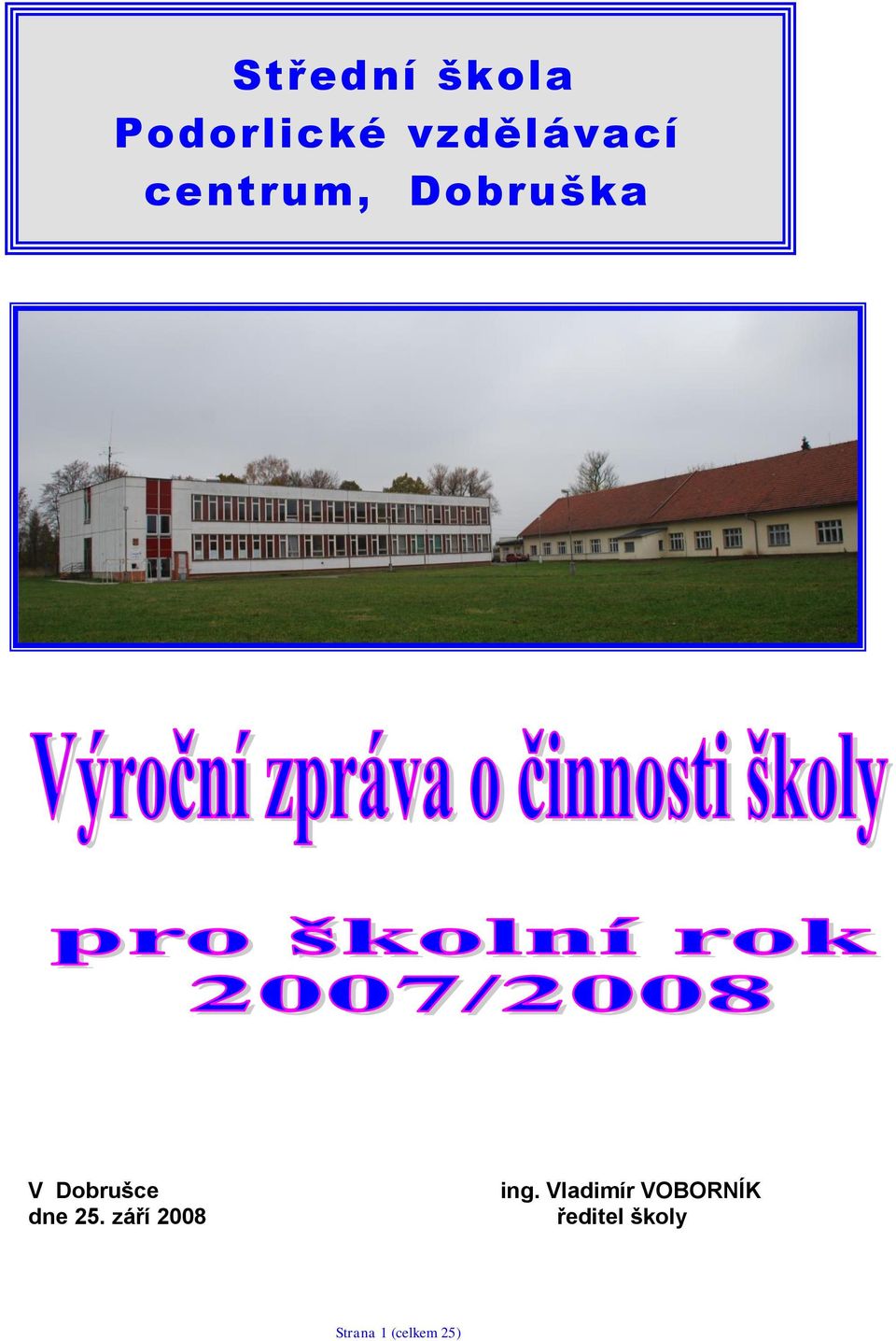 Dobrušce dne 25. září 2008 ing.