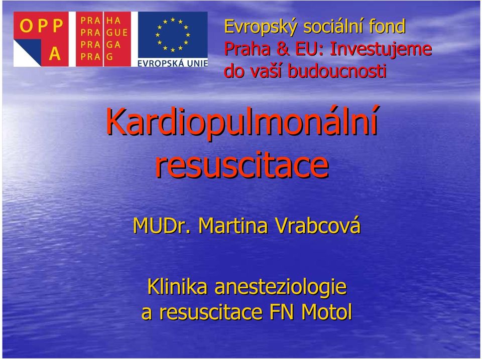 Kardiopulmonáln lní resuscitace MUDr.