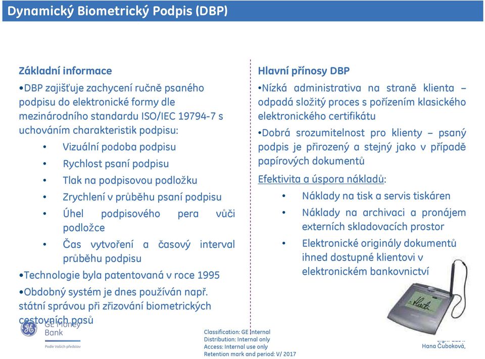 podpisu Technologie byla patentovaná v roce 1995 Obdobný systém je dnes používán např.