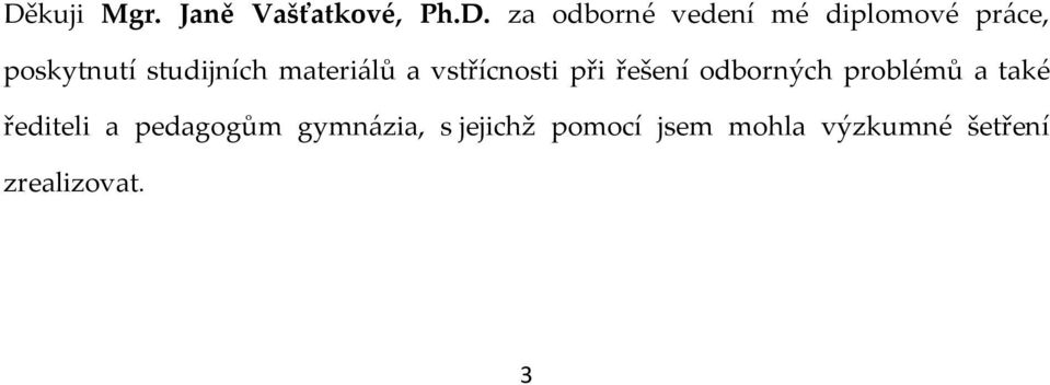 vstřícnosti při řešení odborných problémů a také řediteli a