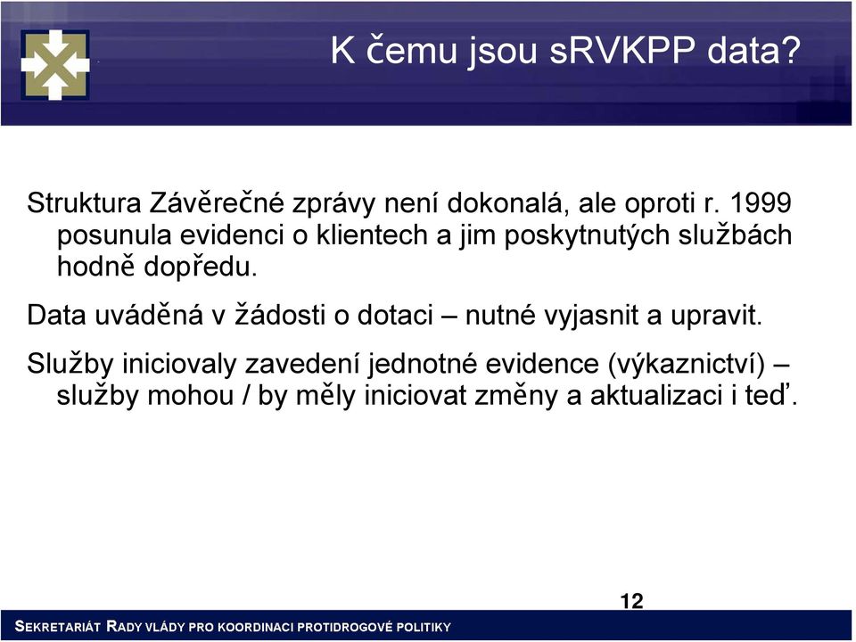 Data uváděná v žádosti o dotaci nutné vyjasnit a upravit.