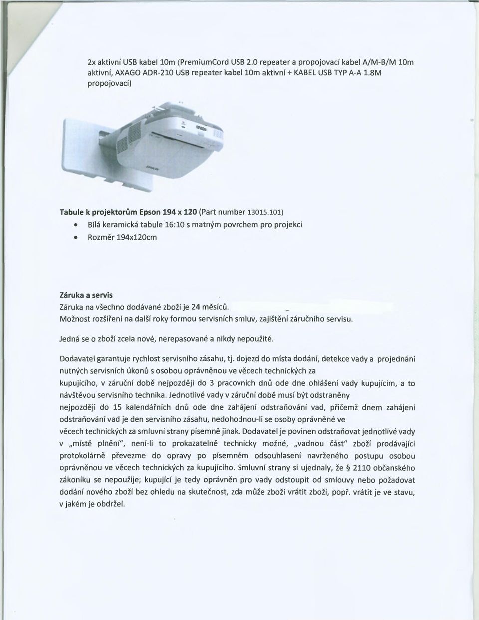 101) Bílá keramická tabule 16:10 s matným povrchem pro projekci Rozměr 194x120cm Záruka a servis Záruka na všechno dodávané zboží je 24 měsíců.