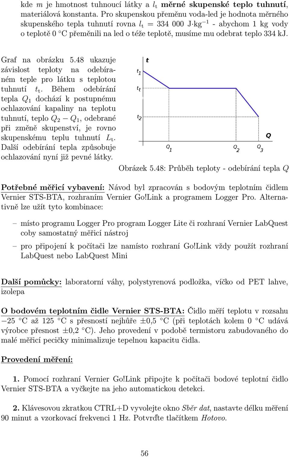 kj. Graf na obrázku 5.48 ukazuje závislost teploty na odebíraném teple pro látku s teplotou tuhnutí t t.