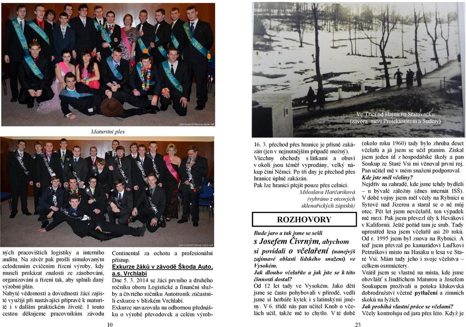 Nabyté vědomosti a dovednosti žáci zajisté využijí při nastávající přípravě k maturitě i v dalším praktickém životě.