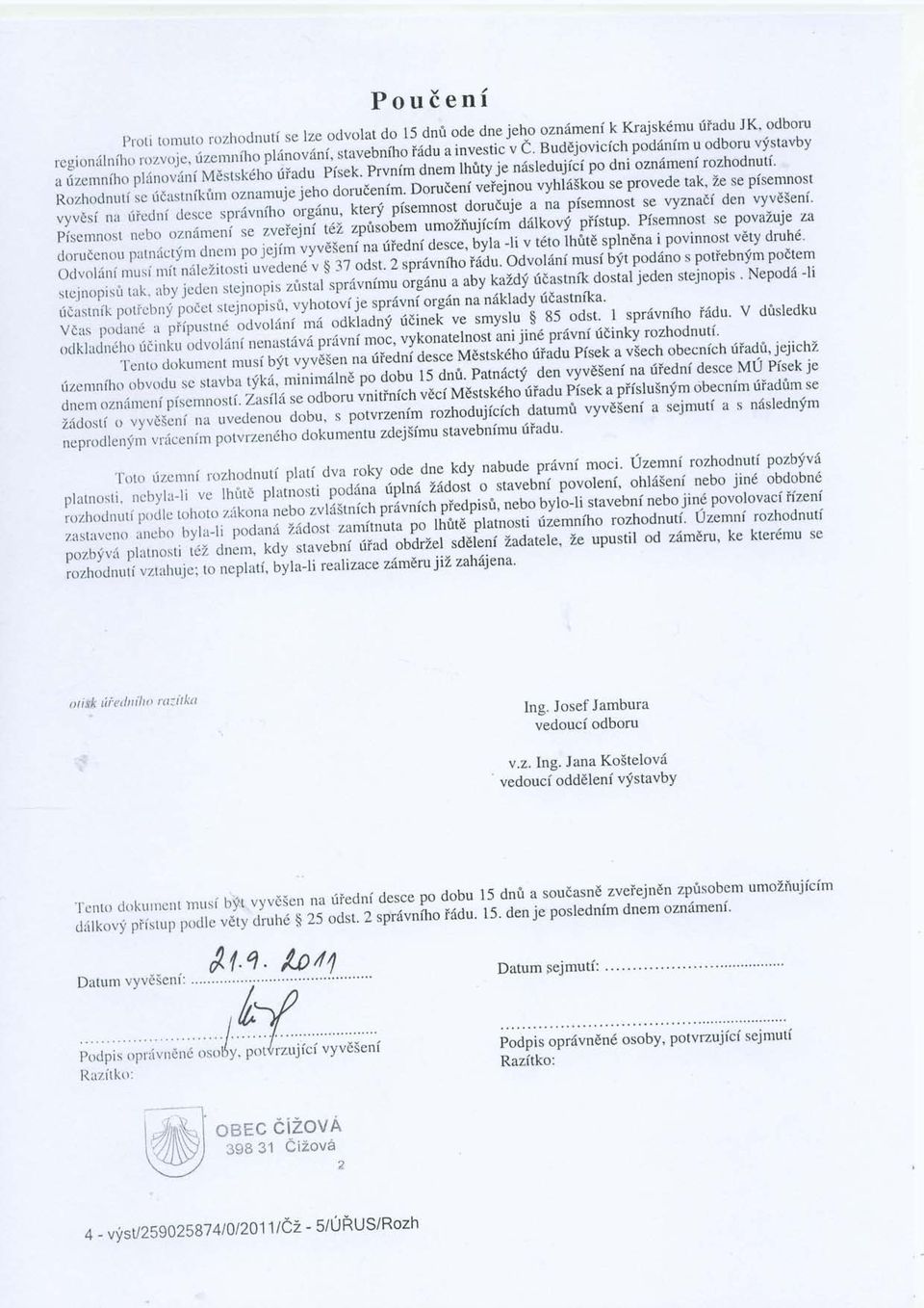 oorue.ni u"reinou vyhldskou se provede tak, ze se plsemnost vvvesi na riicdni descc.prdr"fho';'r"g;;," *o.y pi.".*rt na pis"mnojt se vyznadi den vyvdseni' -a919iri"" pisemnost nebo ozniimeni,.,"jrj.