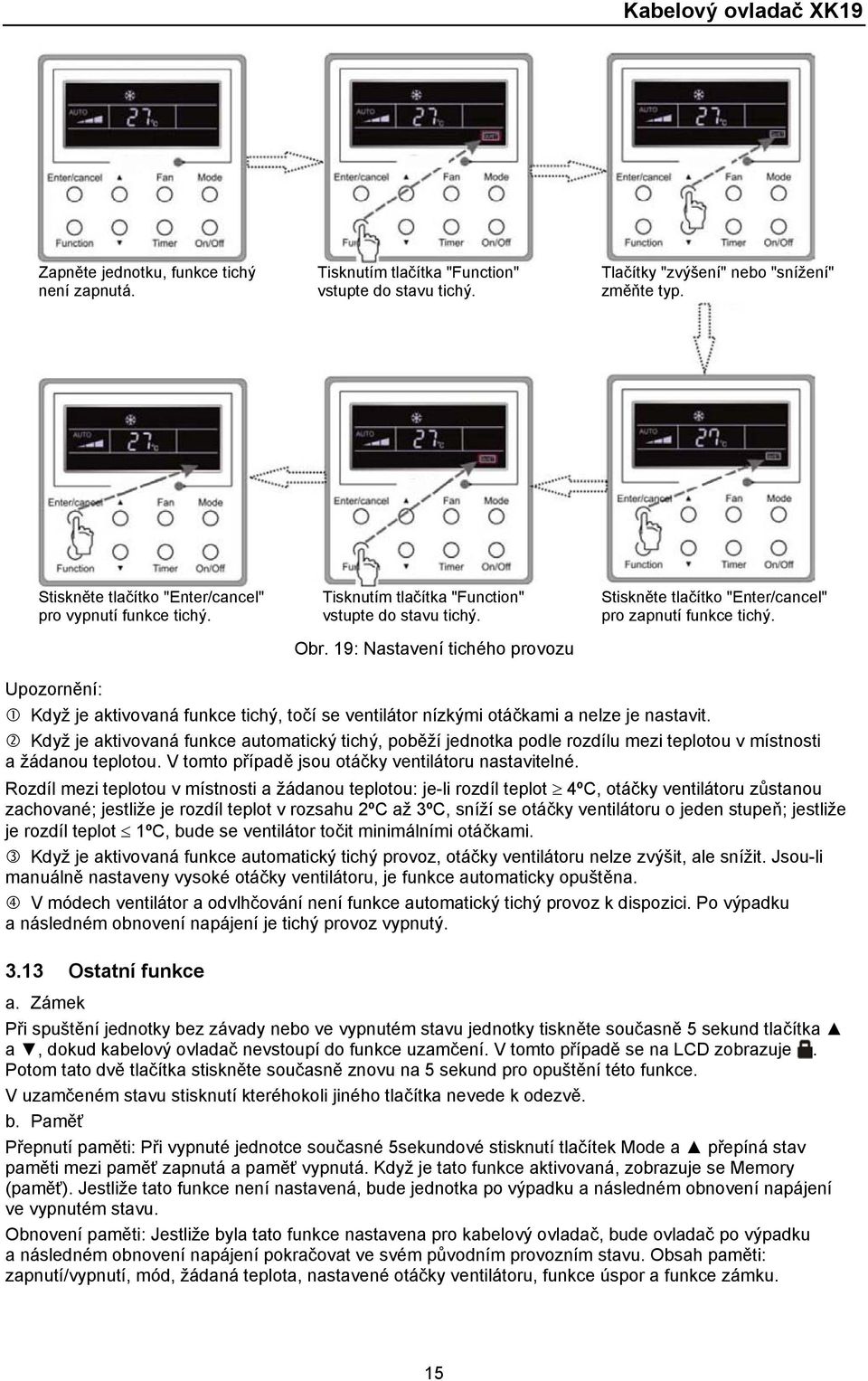 19: Nastavení tichého provozu Stiskněte tlačítko "Enter/cancel" pro zapnutí funkce tichý. Upozornění: Když je aktivovaná funkce tichý, točí se ventilátor nízkými otáčkami a nelze je nastavit.