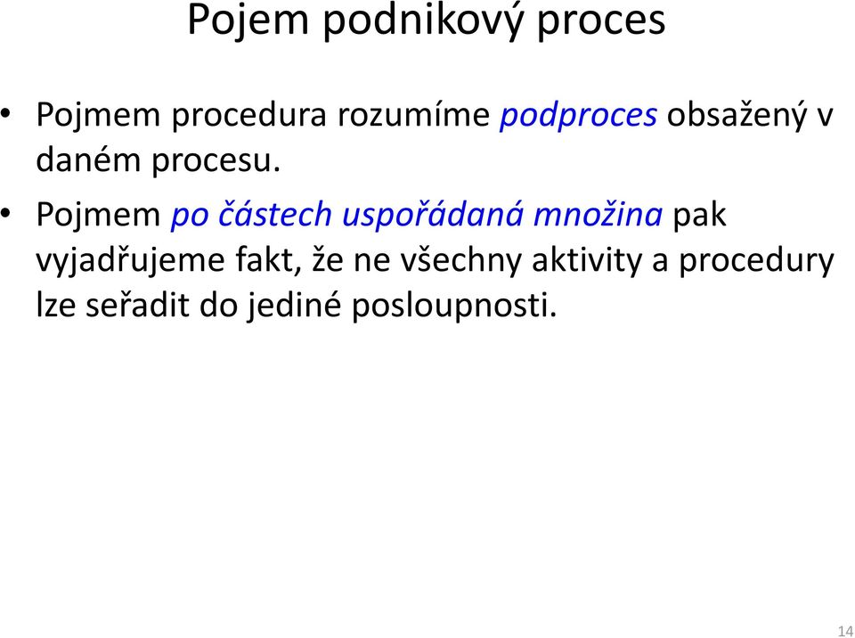 Pojmem po částech uspořádaná množina pak vyjadřujeme