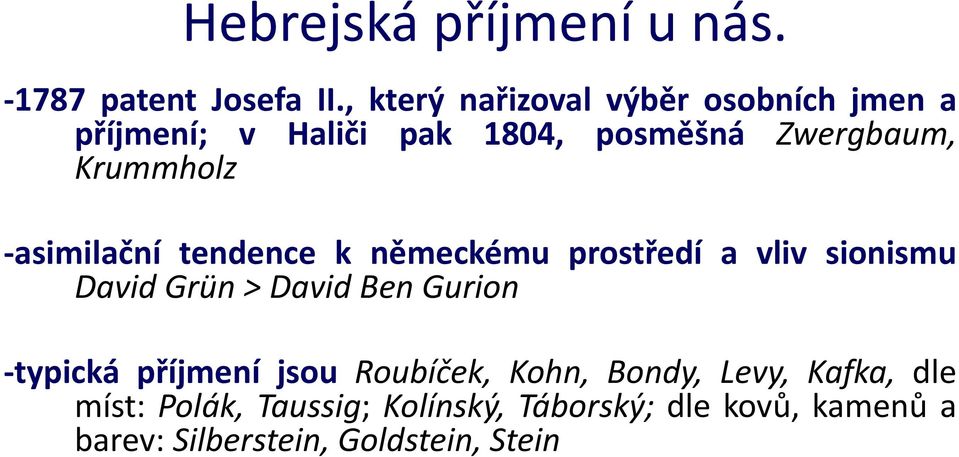 -asimilační tendence k německému prostředí a vliv sionismu David Grün > David Ben Gurion -typická