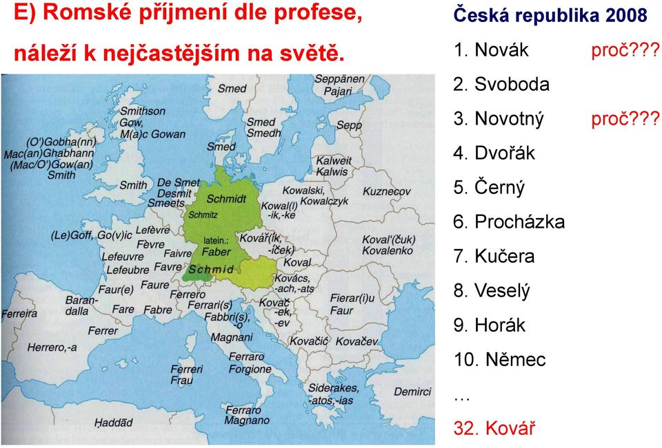 Novák proč??? 2. Svoboda 3. Novotný proč??? 4.