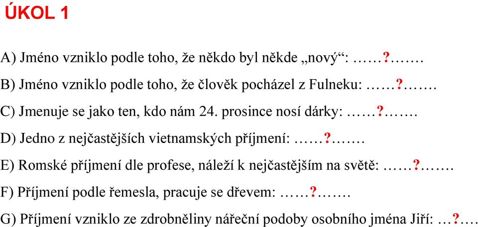 prosince nosí dárky:?. D) Jedno z nejčastějších vietnamských příjmení:?