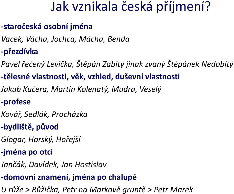 Štěpánek Nedobitý -tělesné vlastnosti, věk, vzhled, duševní vlastnosti Jakub Kučera, Martin Kolenatý, Mudra, Veselý