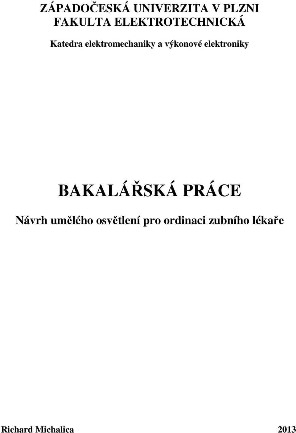 výkonové elektroniky BAKALÁŘSKÁ PRÁCE Návrh