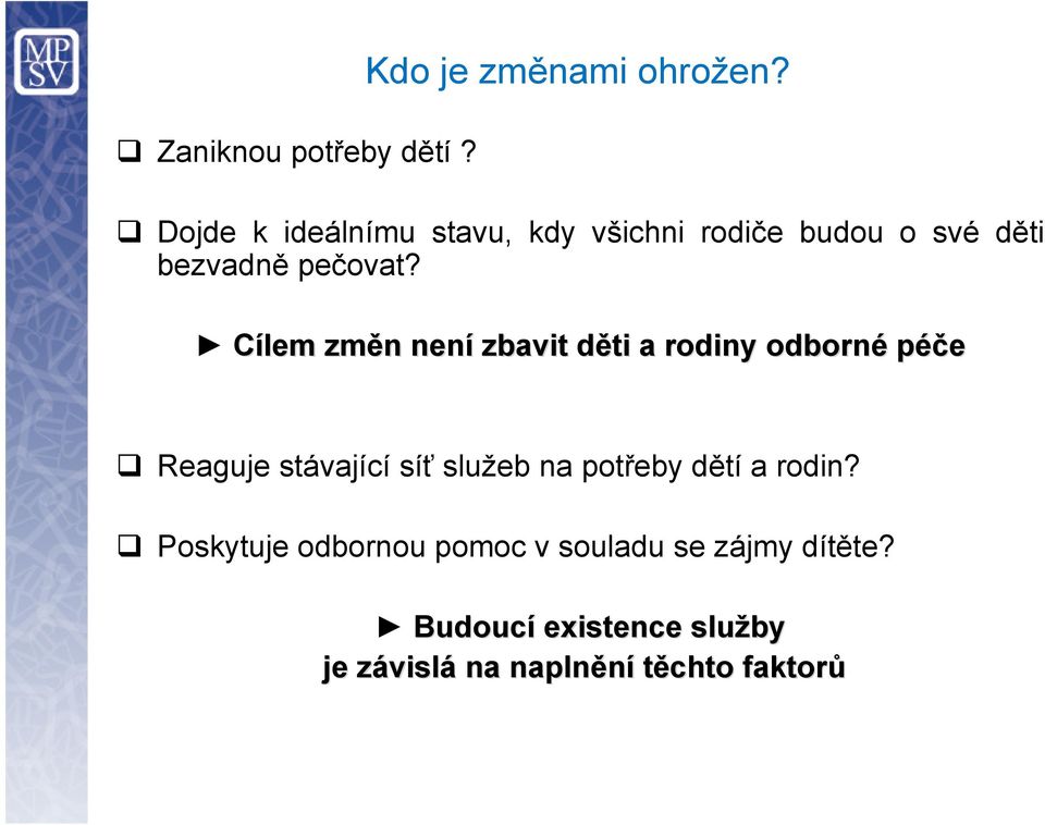 Cílem změn n není zbavit děti d a rodiny odborné péče Reaguje stávající síť služeb na