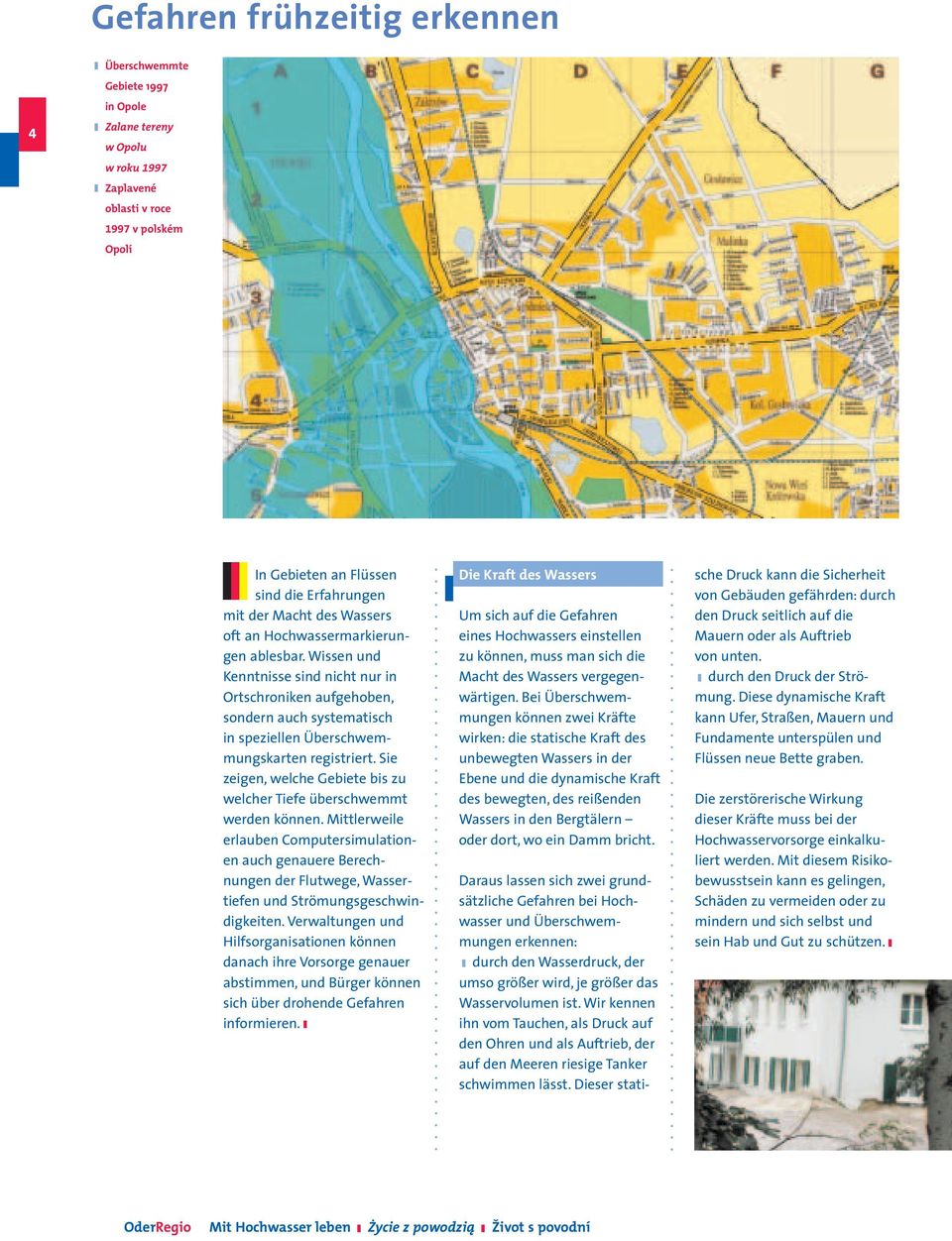 Wissen und Kenntnisse sind nicht nur in Ortschroniken aufgehoben, sondern auch systematisch in speziellen Überschwemmungskarten registriert.