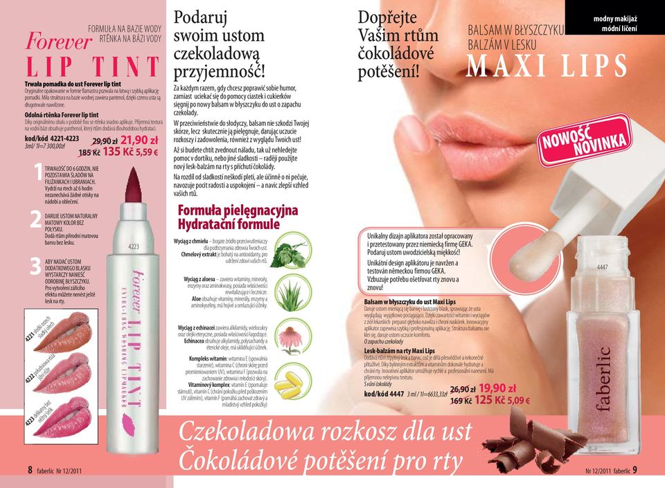 Miła struktura na bazie wodnej zawiera pantenol, dzięki czemu usta są długotrwale nawilżone. Odolná rtěnka Forever lip tint Díky originálnímu obalu v podobě fixu se rtěnka snadno aplikuje.