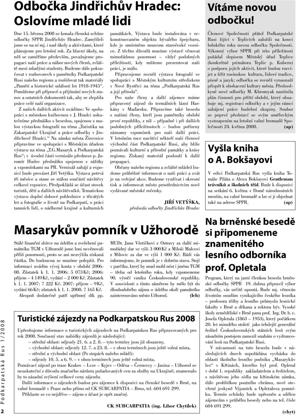 Budeme dále pokračovat v rozhovorech s pamětníky Podkarpatské Rusi našeho regionu a rozšiřovat tak materiály Pamětí a historické události let 1918-1945.