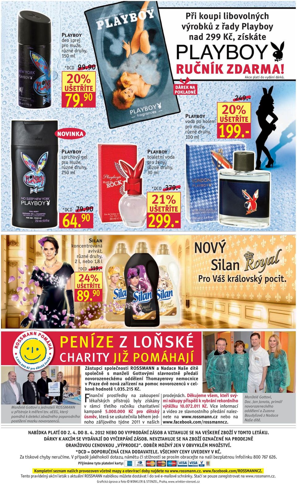 ROSSMANN POMÁHÁ Manželé Gottovi s jednateli ROSSMANN u přístroje k měření tzv. aeeg, který pomáhá k detekci závažného poporodního postižení mozku novorozenců.