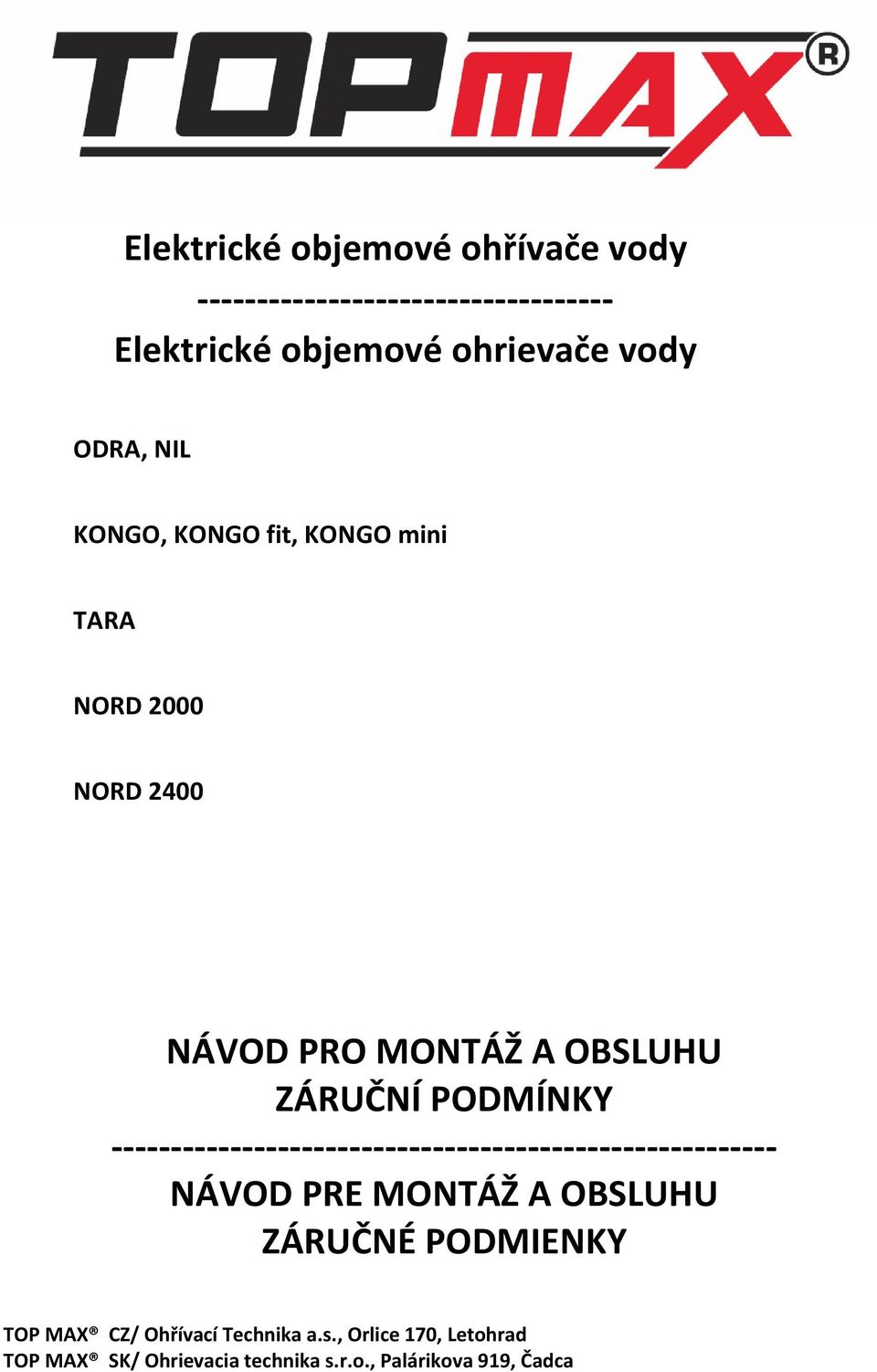 ZÁRUČNÍ PODMÍNKY -------------------------------------------------------- NÁVOD PRE MONTÁŽ A OBSLUHU ZÁRUČNÉ