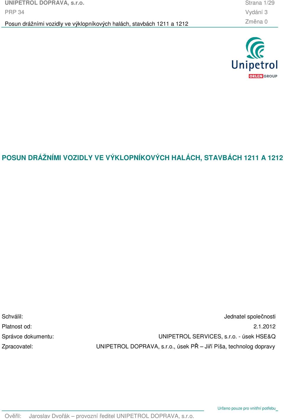 r.o. - úsek HSE&Q Zpracovatel: UNIPETROL DOPRAVA, s.r.o., úsek PŘ Jiří