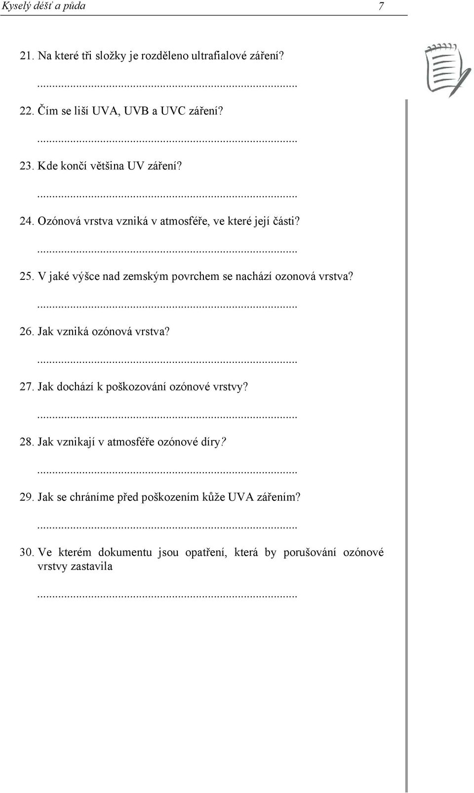 V jaké výšce nad zemským povrchem se nachází ozonová vrstva?... 26. Jak vzniká ozónová vrstva?... 27.