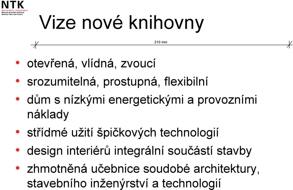 užití špičkových technologií design interiérů integrální součástí