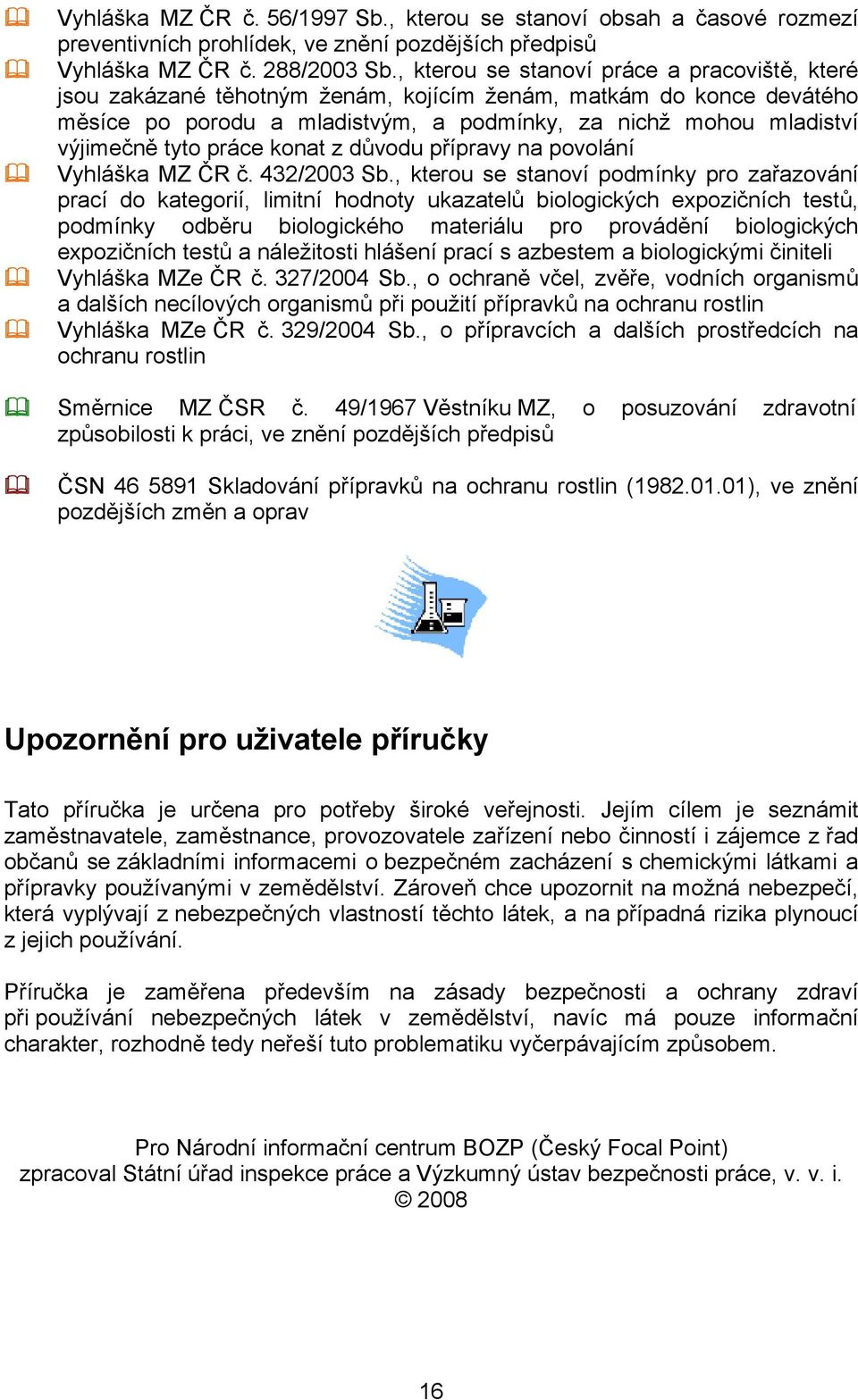 práce konat z důvodu přípravy na povolání Vyhláška MZ ČR č. 432/2003 Sb.