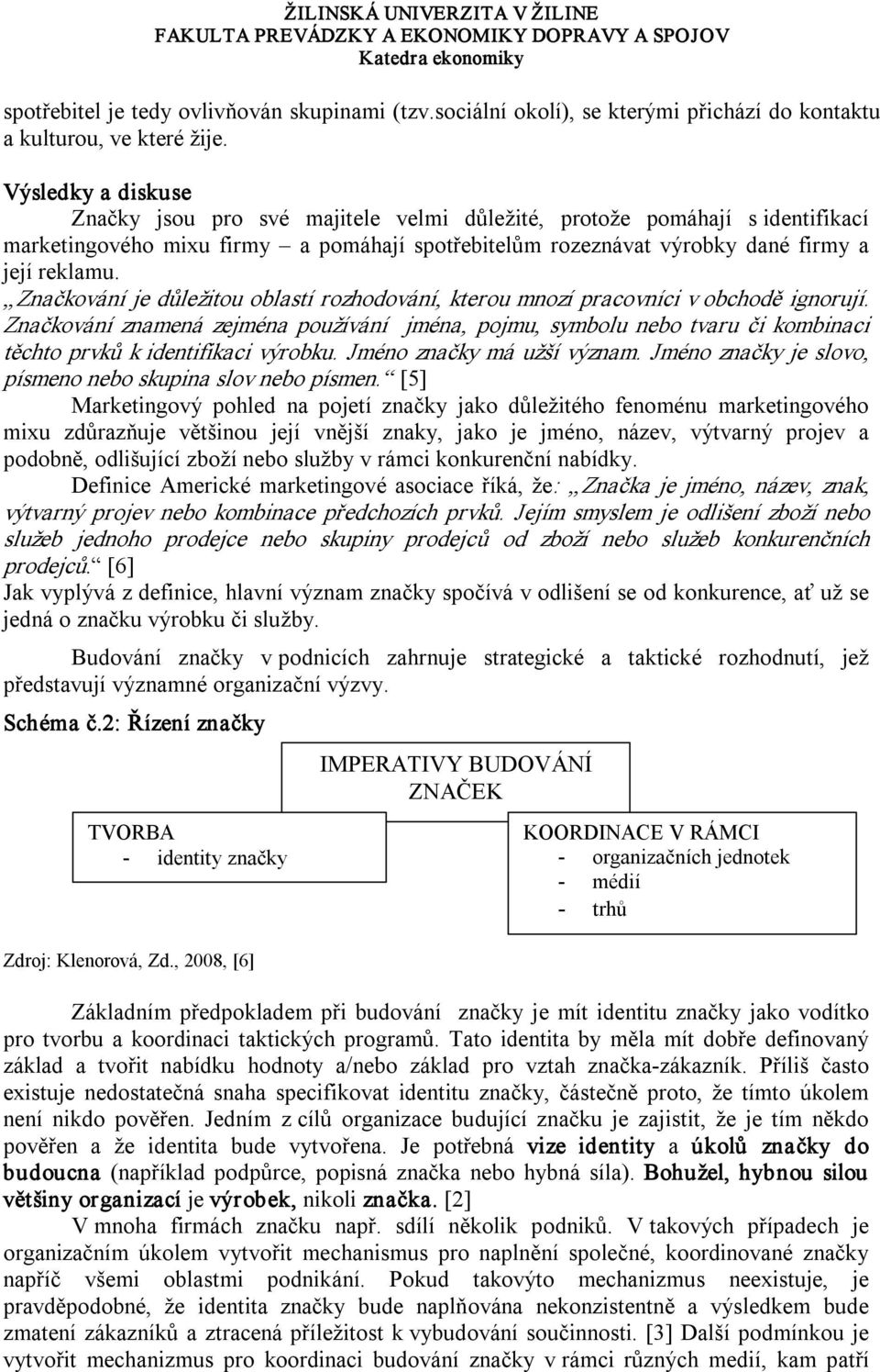 Značkování je důležitou oblastí rozhodování, kterou mnozí pracovníci v obchodě ignorují.