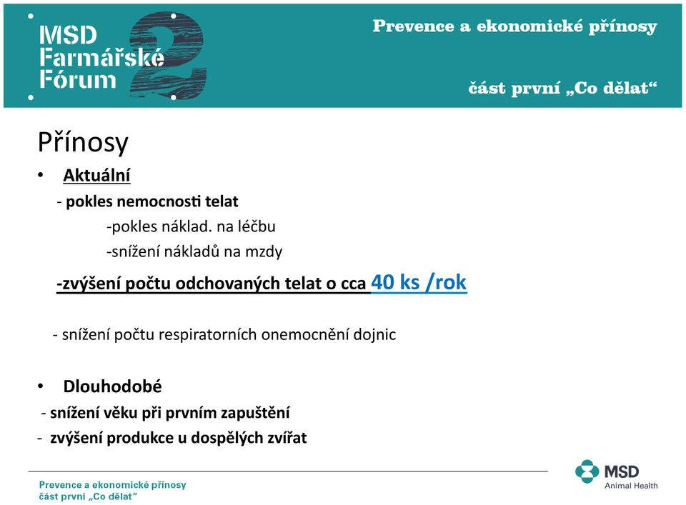 o cca 40 ks /rok - snížení počtu respiratorních onemocnění dojnic