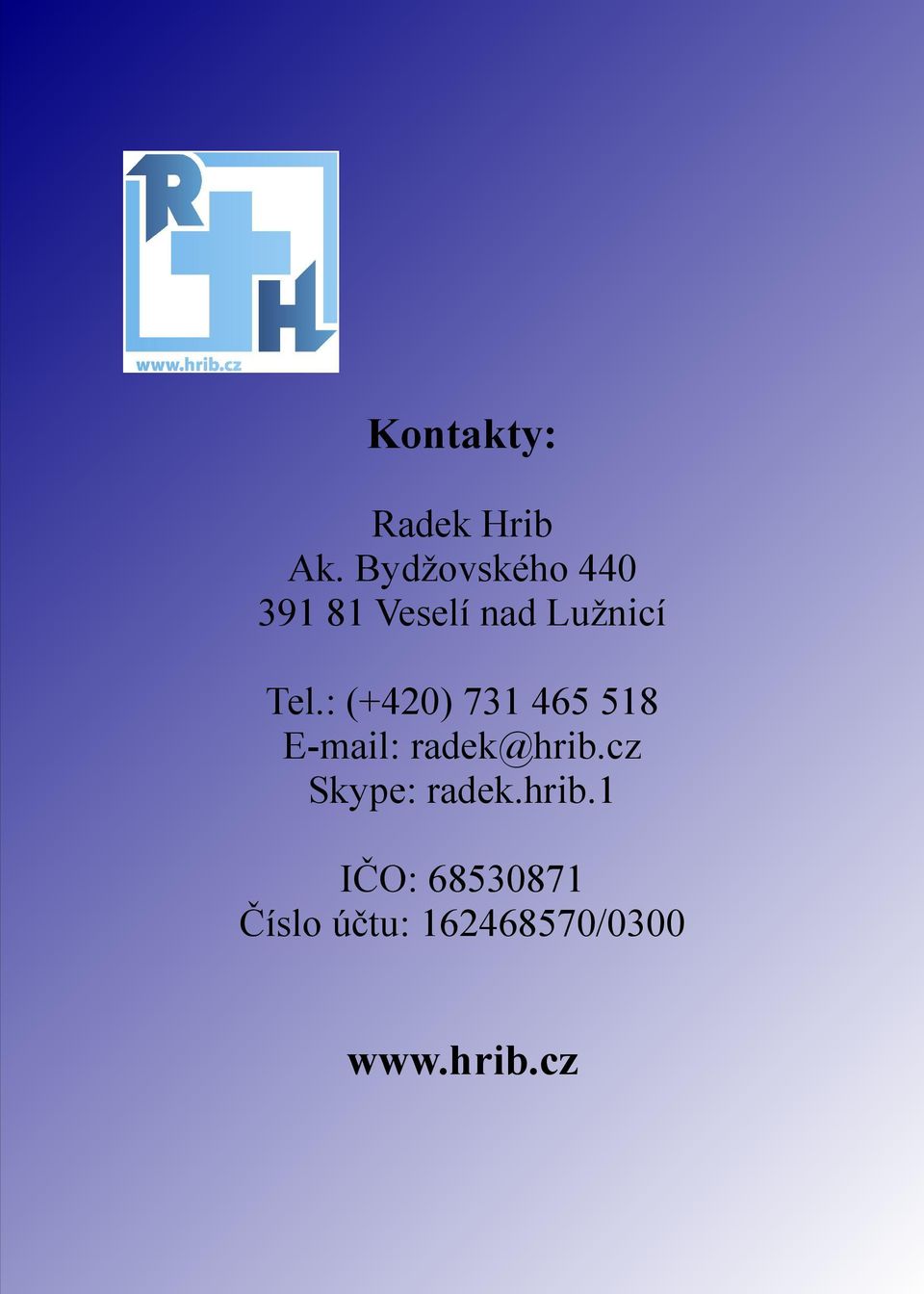 Tel.: (+420) 731 465 518 E-mail: radek@hrib.