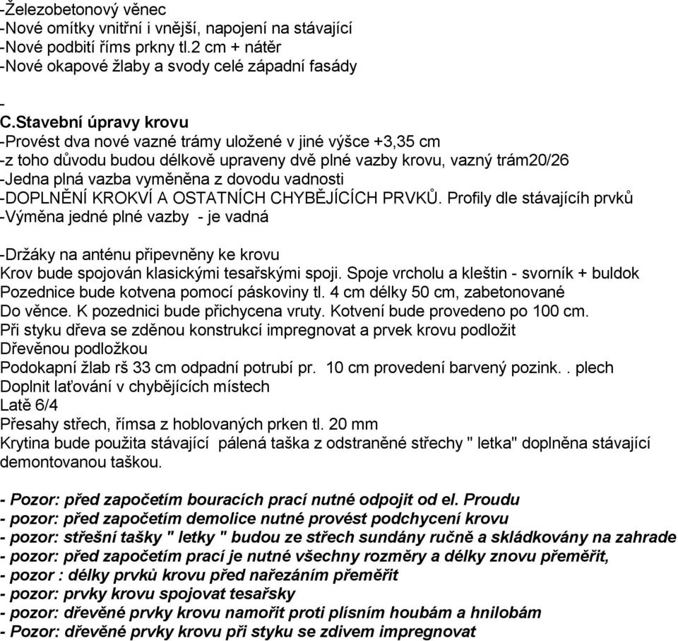 vadnosti -DOPLNĚNÍ KROKVÍ A OSTATNÍCH CHYBĚJÍCÍCH PRVKŮ.