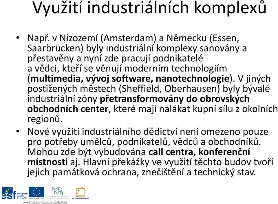 (multimedia, vývoj software, nanotechnologie).