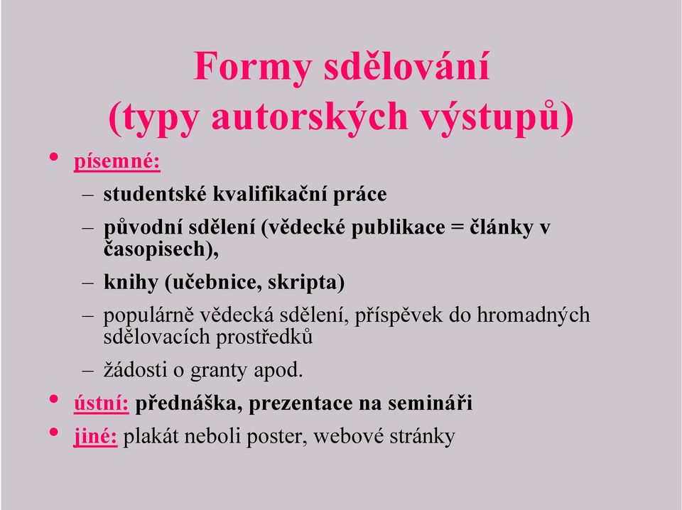 populárně vědecká sdělení, příspěvek do hromadných sdělovacích prostředků žádosti o