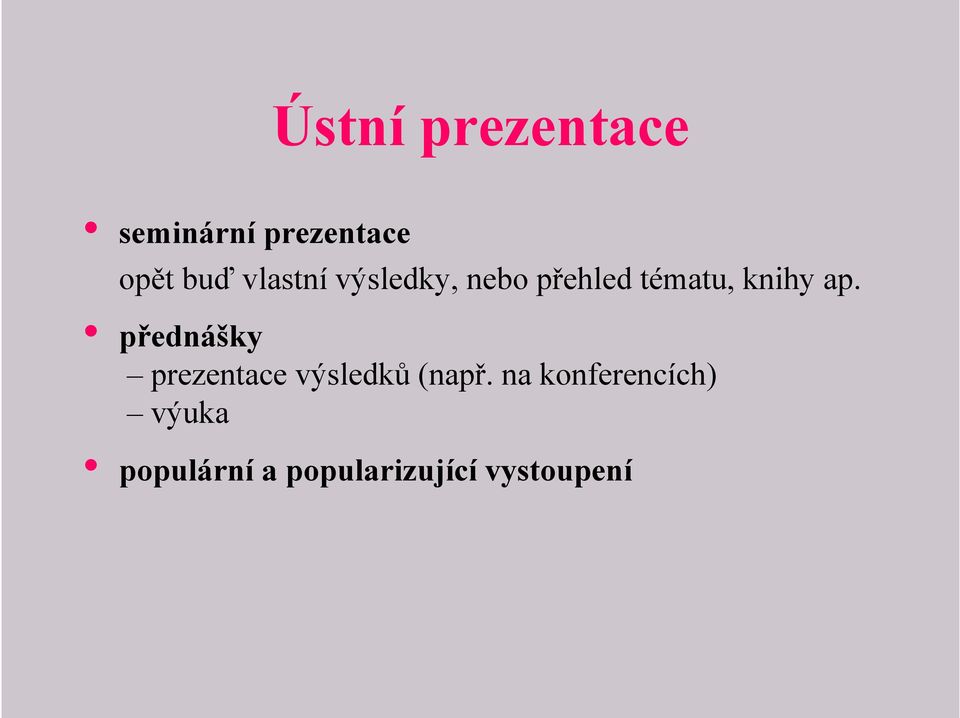 přednášky prezentace výsledků (např.